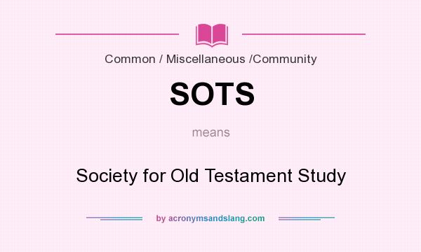 What does SOTS mean? It stands for Society for Old Testament Study