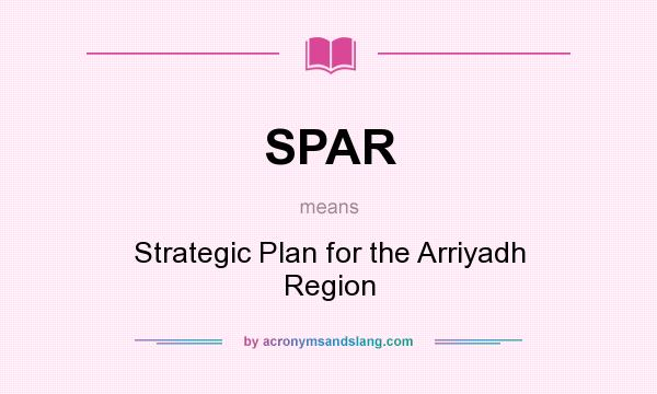 What does SPAR mean? It stands for Strategic Plan for the Arriyadh Region