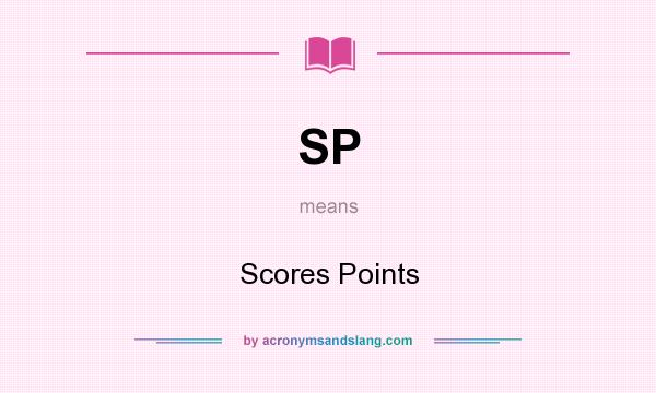 What does SP mean? It stands for Scores Points