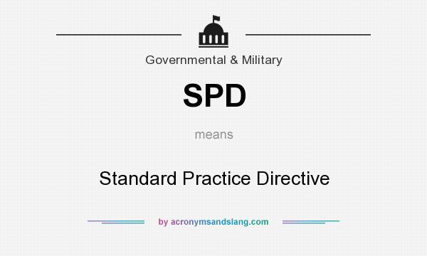 What does SPD mean? It stands for Standard Practice Directive