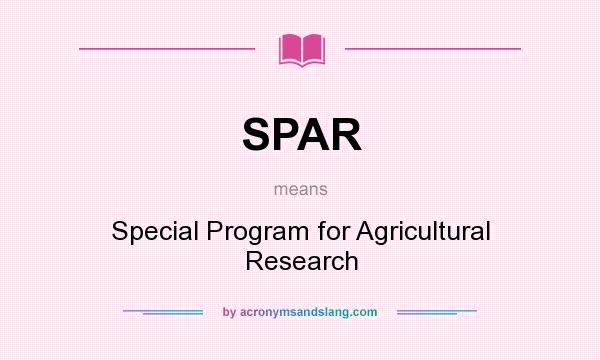 What does SPAR mean? It stands for Special Program for Agricultural Research
