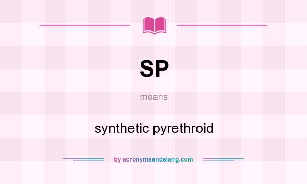 What does SP mean? It stands for synthetic pyrethroid