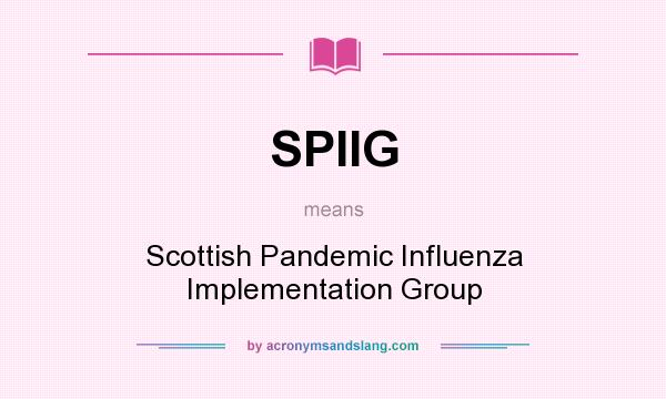 What does SPIIG mean? It stands for Scottish Pandemic Influenza Implementation Group