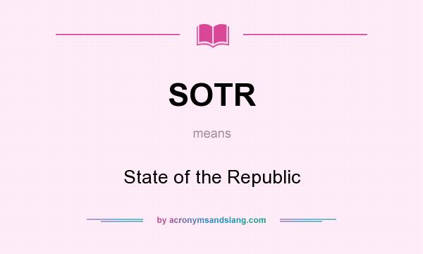 What does SOTR mean? It stands for State of the Republic