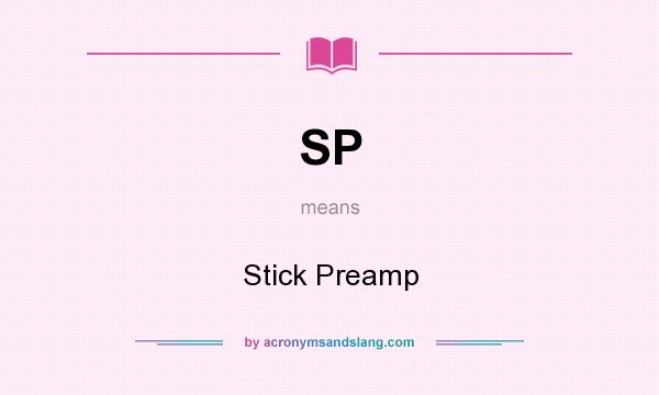 What does SP mean? It stands for Stick Preamp
