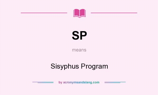 What does SP mean? It stands for Sisyphus Program