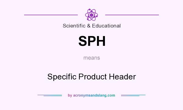 What does SPH mean? It stands for Specific Product Header