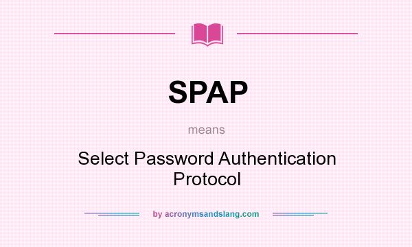 What does SPAP mean? It stands for Select Password Authentication Protocol