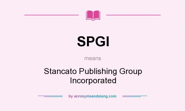 What does SPGI mean? It stands for Stancato Publishing Group Incorporated