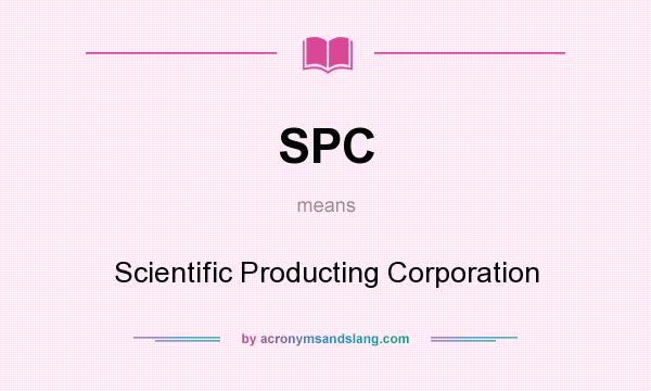 What does SPC mean? It stands for Scientific Producting Corporation
