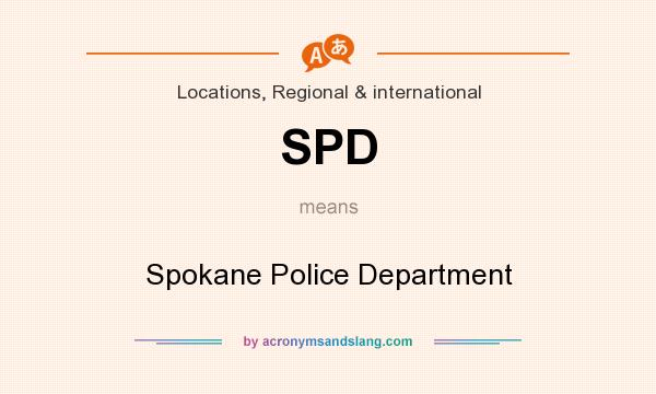 What does SPD mean? It stands for Spokane Police Department