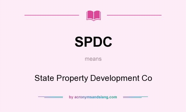 What does SPDC mean? It stands for State Property Development Co