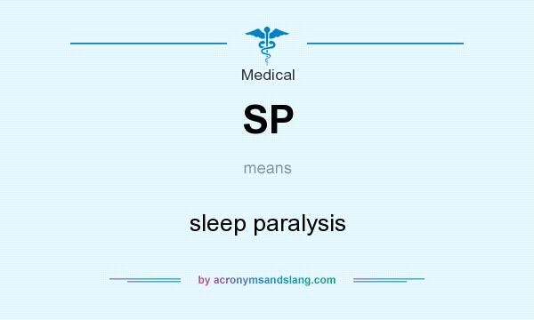 What does SP mean? It stands for sleep paralysis