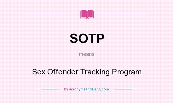 What does SOTP mean? It stands for Sex Offender Tracking Program