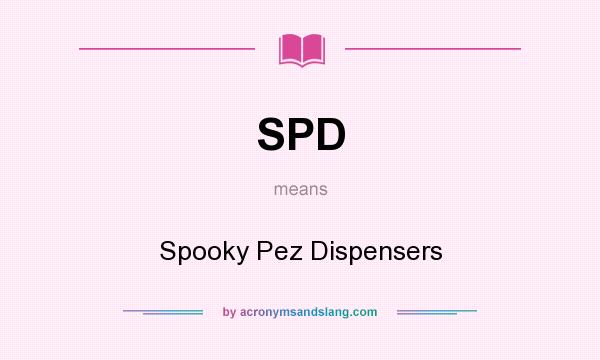 What does SPD mean? It stands for Spooky Pez Dispensers