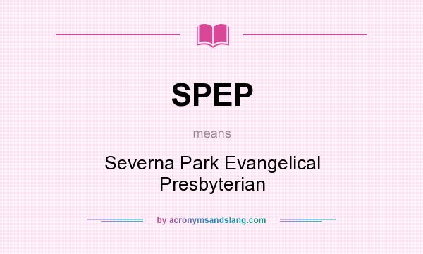 What does SPEP mean? It stands for Severna Park Evangelical Presbyterian