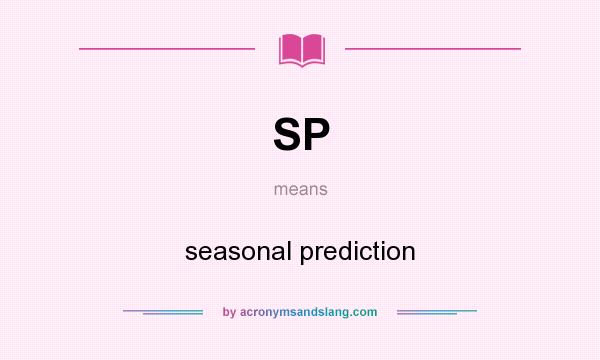What does SP mean? It stands for seasonal prediction