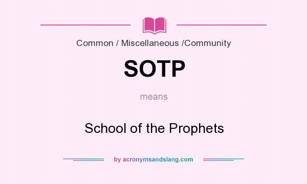 What does SOTP mean? It stands for School of the Prophets