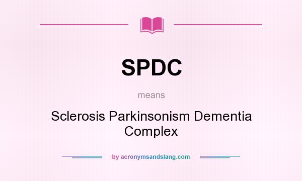 What does SPDC mean? It stands for Sclerosis Parkinsonism Dementia Complex