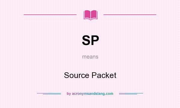 What does SP mean? It stands for Source Packet