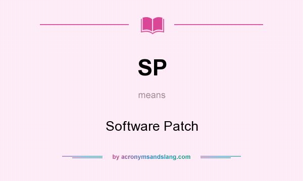 What does SP mean? It stands for Software Patch