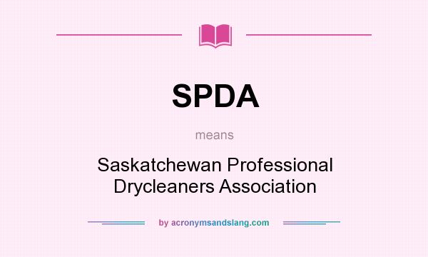 What does SPDA mean? It stands for Saskatchewan Professional Drycleaners Association