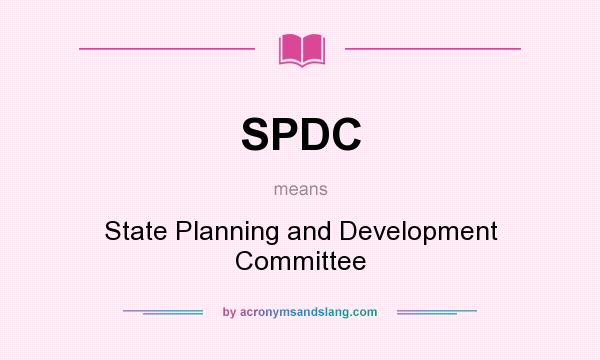 What does SPDC mean? It stands for State Planning and Development Committee