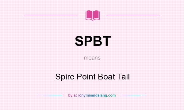 What does SPBT mean? It stands for Spire Point Boat Tail