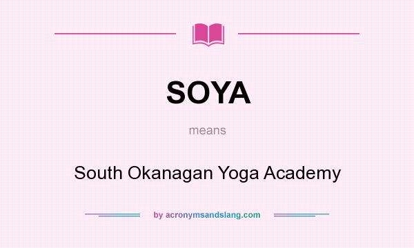 What does SOYA mean? It stands for South Okanagan Yoga Academy