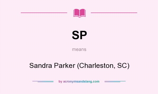 What does SP mean? It stands for Sandra Parker (Charleston, SC)