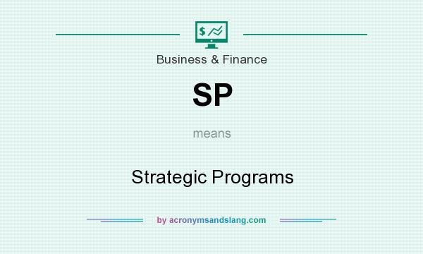 What does SP mean? It stands for Strategic Programs
