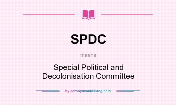 What does SPDC mean? It stands for Special Political and Decolonisation Committee