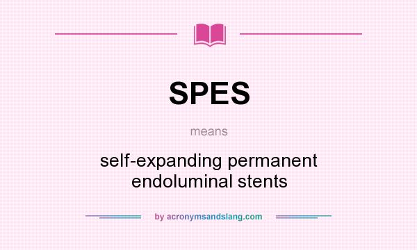 What does SPES mean? It stands for self-expanding permanent endoluminal stents