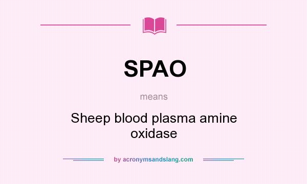 What does SPAO mean? It stands for Sheep blood plasma amine oxidase