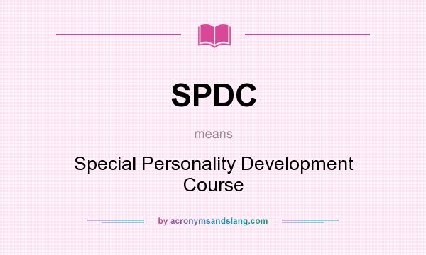 What does SPDC mean? It stands for Special Personality Development Course