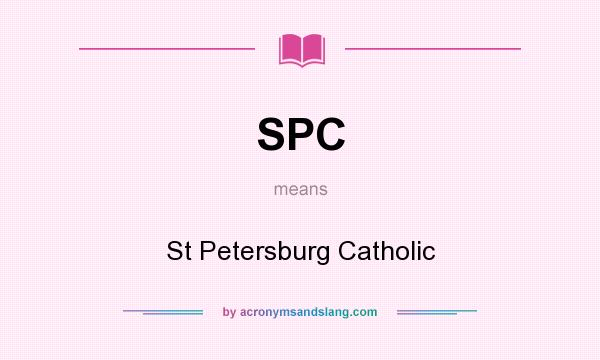 What does SPC mean? It stands for St Petersburg Catholic