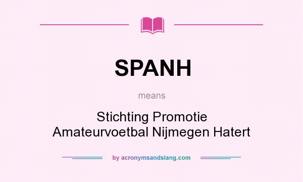 What does SPANH mean? It stands for Stichting Promotie Amateurvoetbal Nijmegen Hatert