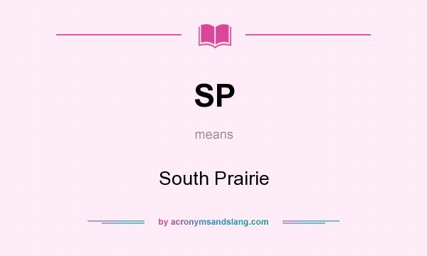 What does SP mean? It stands for South Prairie