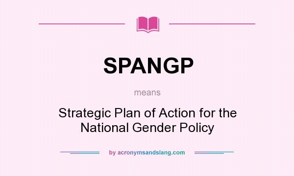 What does SPANGP mean? It stands for Strategic Plan of Action for the National Gender Policy
