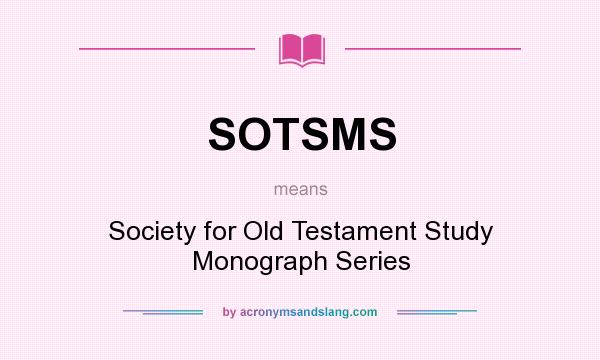 What does SOTSMS mean? It stands for Society for Old Testament Study Monograph Series
