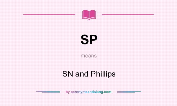 What does SP mean? It stands for SN and Phillips