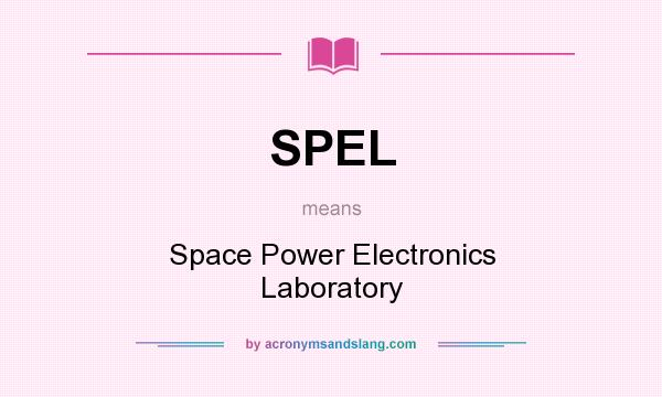What does SPEL mean? It stands for Space Power Electronics Laboratory