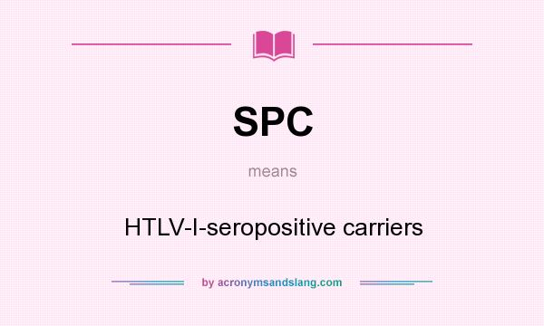 What does SPC mean? It stands for HTLV-I-seropositive carriers