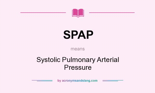 What does SPAP mean? It stands for Systolic Pulmonary Arterial Pressure