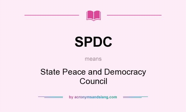 What does SPDC mean? It stands for State Peace and Democracy Council