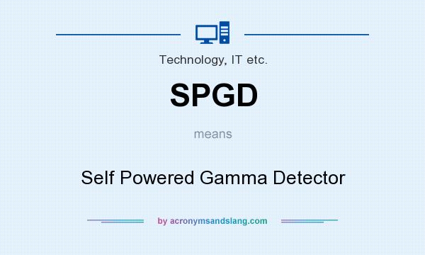 What does SPGD mean? It stands for Self Powered Gamma Detector