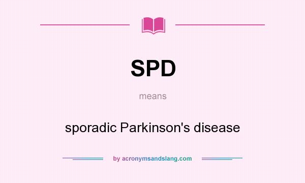 What does SPD mean? It stands for sporadic Parkinson`s disease