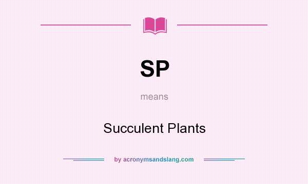 What does SP mean? It stands for Succulent Plants