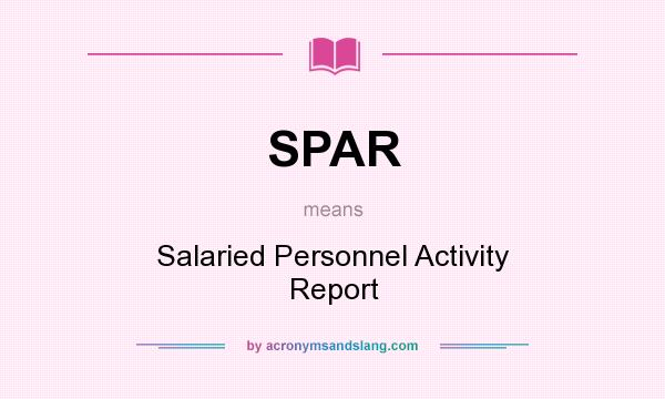 What does SPAR mean? It stands for Salaried Personnel Activity Report