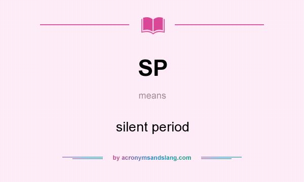 What does SP mean? It stands for silent period